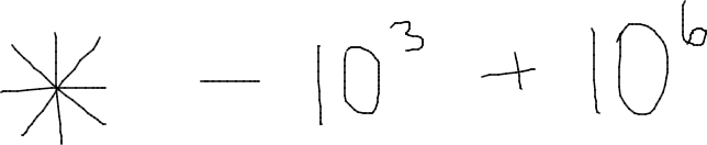 From left to right: 4 straight lines, at 45 degree rotations from each other around a central point where they all intersect; a straight horizontal line; a 10 with a superscript 3; a plus sign; a 10 with a superscript 6